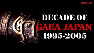 【女子プロレス GAEA】ガイア・ジャパン ヒストリー ～Decade of GAEA JAPAN～