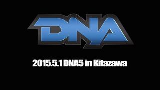 2015/5/1 DNA5 OPENNING