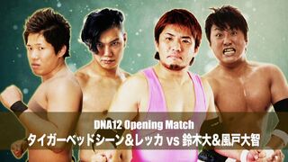 2015/12/11 DNA12:Tigger Bed Scene & Rekka vs Dai Suzuki & Daichi Kazato