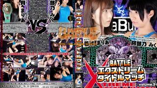 BXM-03 Battle Xtreme Title Match Volume.3 Maria Wakatsuki, Miku Abeno